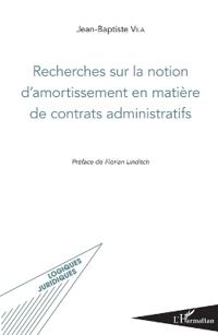 Recherches sur la notion d'amortissement en matière de contrats administratifs