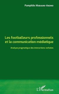 Les footballeurs professionnels et la communication médiatique