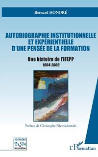 Autobiographie institutionnelle et expérientielle d'une pensée de la formation