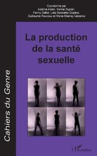 La production de la santé sexuelle