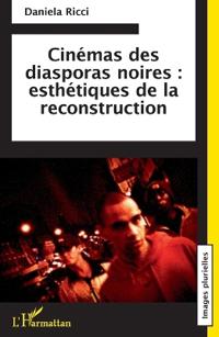 Cinémas des diasporas noires : esthétiques de la reconstruction