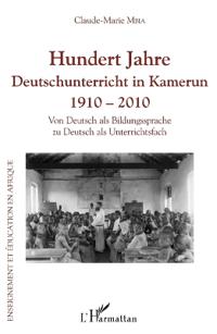 Hundert Jahre Deutschunterricht in Kamerun 1910 - 2010