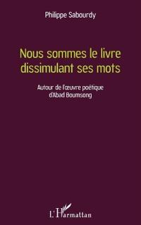 Nous sommes le livre dissimulant ses mots