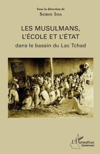 Les musulmans, l'école et l'état dans le bassin du Lac Tchad