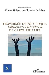 Traversée d'une oeuvre : <em>Crossing the river</em> de Caryl Phillips