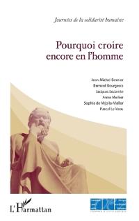 Pourquoi croire encore en l'homme ?