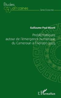 Problématiques autour de l'émergence numérique du Cameroun à l'horizon 2025