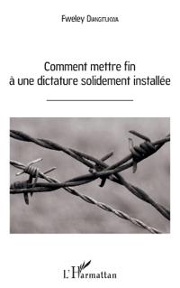 Comment mettre fin à une dictature solidement installée