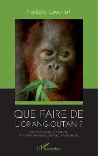 Que faire de l'orang-outan ?
