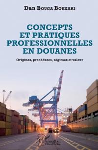 Concepts et pratiques professionnelles en douanes