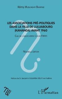 Les associatios pré-politiques dans la ville de Luluabourg (Kananga) avant 1960