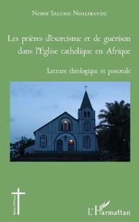 Les prières d'exorcisme et de guérison dans l'Eglise catholique en Afrique