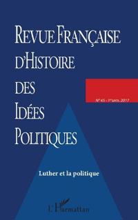 Revue Francaise (45) d'Histoire Des Idees Politiques