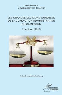 Les grandes décisions annotées de la juridiction administrative du Cameroun