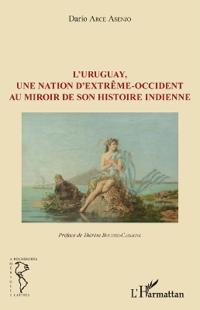 L'Uruguay, une nation d'extrême-occident au miroir de son histoire indienne