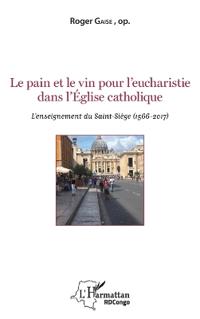 Le pain et le vin pour l'eucharistie dans l'Eglise catholique
