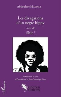 Les divagations d'un nègre hippy suivi de Shit !