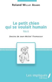 Le petit chien qui se voulait humain ( récit)