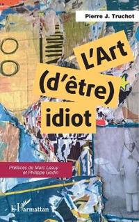 L'art (d'être) idiot