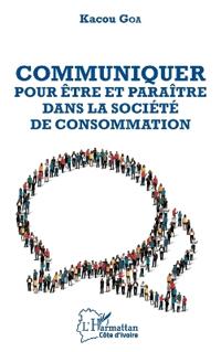 Communiquer pour être et paraître dans la société de consommation