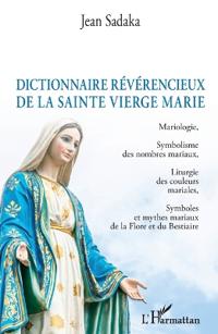 Dictionnaire révérencieux de la sainte vierge Marie