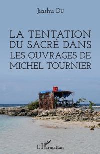 La tentation du sacré dans les ouvrages de Michel Tournier