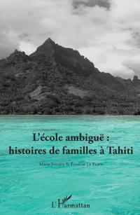 L'école ambiguë : histoires de familles à Tahiti