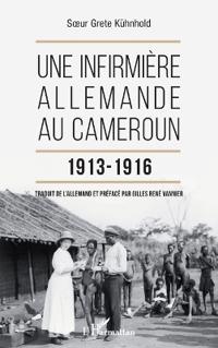 Une infirmière allemande au Cameroun 1913-1916