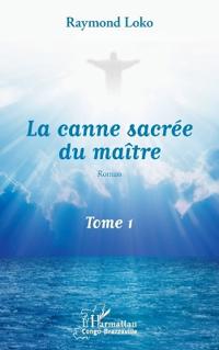 La canne sacrée du maître Tome 1