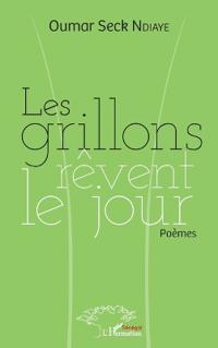 Les grillons rêvent le jour