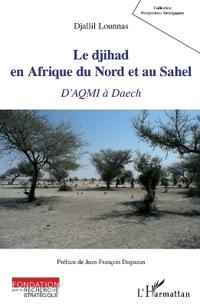 Le djihad en Afrique du Nord et au Sahel
