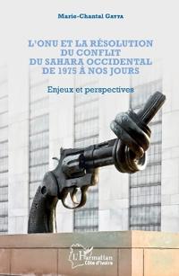 L'ONU et la résolution du conflit au Sahara occidental de 1975 à nos jours