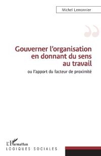 Gouverner l'organisation en donnant du sens au travail