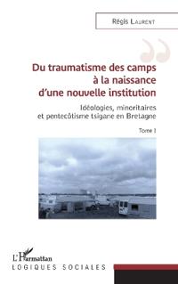 Du traumatisme des camps à la naissance d'une nouvelle institution