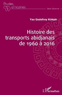 Bokomslag för "Histoire des transports abidjanais de 1960 à 2016"