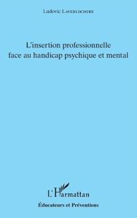 L'insertion professionnelle face au handicap psychique et mental
