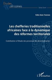 Les chefferies traditionnelles africaines face à la dynamique des réformes territoriales