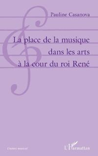 La place de la musique dans les arts à la cour du roi René