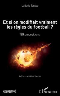 Et si on modifiait vraiment les règles du football ?