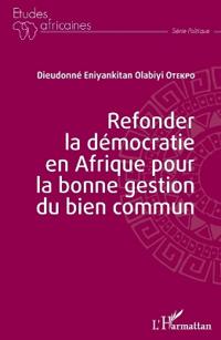 Refonder la démocratie en Afrique pour la bonne gestion du bien commun