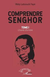 Comprendre Senghor Tome 1