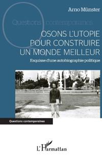 Osons l'utopie pour construire un monde meilleur