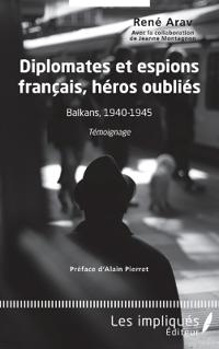 Diplomates et espions français, héros oubliés