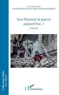 Voir/Montrer la guerre aujourd'hui, 1