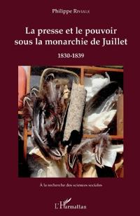 La presse et le pouvoir sous la monarchie de Juillet