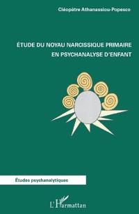 Etude du noyau narcissique primaire en psychanalyse d'enfant