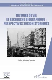 Histoire de vie et recherche biographique : perspectives sociohistoriques