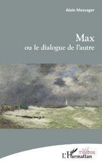 Max ou le dialogue de l'autre