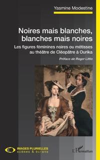 Noires mais blanches, blanches mais noires