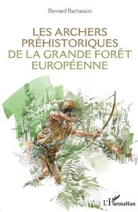 Les archers préhistoriques de la grande forêt européenne